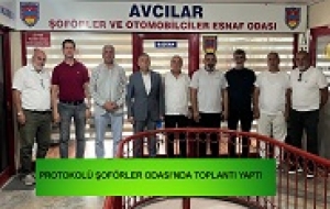  AVCILAR PROTOKOLÜ ŞOFÖRLER ODASI'NDA TOPLANTI YAPTI