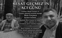  REŞAT GEÇMEZ’İN ACI GÜNÜ