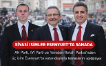  SİYASİ İSİMLER ESENYURT’TA SAHADA